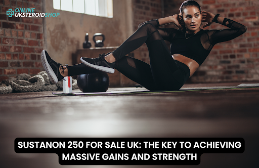 SUSTANON 250 FOR SALE UK